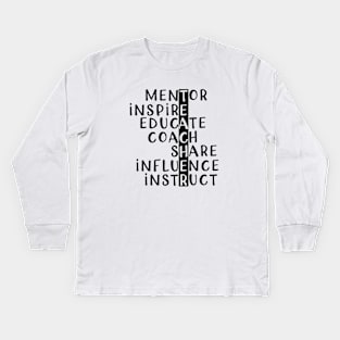 Teacher - Mentor Inspire Educate Coach Share Influence or instruct Kids Long Sleeve T-Shirt